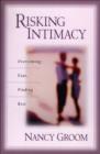 Image for Risking Intimacy: Overcoming Fear, Finding Rest