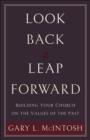 Image for Look Back, Leap Forward: Building Your Church on the Values of the Past