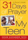 Image for 31 days of prayer for my teen: a parent&#39;s guide