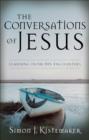 Image for The conversations of Jesus: learning from His encounters