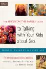 Image for The Focus on the family guide to talking with your kids about sex: honest answers for every age