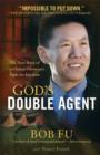 Image for God&#39;s double agent: the true story of a Chinese Christian&#39;s fight for freedom