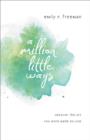 Image for A million little ways: uncover the art you were made to live