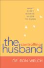 Image for The controlling husband: what every woman needs to know