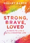 Image for Strong, Brave, Loved (Ebook Shorts): 21 Ways to Live a Fiercehearted Life