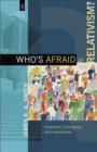 Image for Who&#39;s afraid of relativism?: community, contingency, and creaturehood