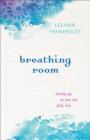 Image for Breathing room: letting go so you can fully live