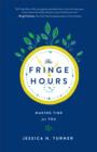 Image for Fringe Hours: Making Time for You