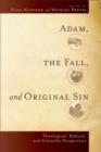 Image for Adam, the fall, and original sin: theological, biblical, and scientific perspectives