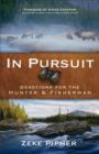 Image for In pursuit: devotions for the hunter and fisherman
