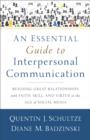 Image for Essential Guide to Interpersonal Communication: Building Great Relationships with Faith, Skill, and Virtue in the Age of Social Media