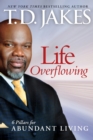 Image for Life Overflowing : 6 Pillars For Abundant Living