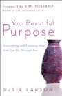 Image for Your beautiful purpose: discovering and enjoying what God can do through you