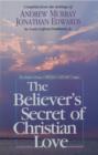 Image for The Believer&#39;s Secret of Christian Love