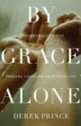 Image for By grace alone: finding freedom and purging legalism from your life