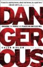 Image for Dangerous: engaging the people and places no one else will
