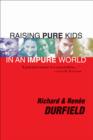 Image for Raising Pure Kids: In an Impure World