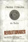 Image for Jesus Freaks: Revolutionaries: Stories of Revolutionaries Who Changed Their World: Fearing God, Not Man.