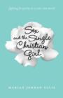 Image for Sex and the single Christian girl: fighting for purity in a Rom-Com world