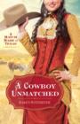 Image for Cowboy Unmatched, A (Ebook Shorts) (The Archer Brothers Book #3): A Match Made in Texas Novella 1
