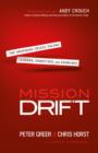 Image for Mission drift: the unspoken crisis facing leaders, charities, and churches