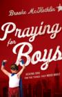 Image for Praying for boys: asking God for the things they need most