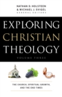 Image for Exploring Christian theology: the church, spiritual growth, and the end times