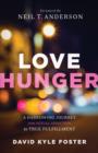 Image for Love hunger: a harrowing journey from sexual addiction to true fulfillment