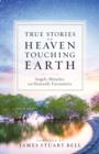 Image for Heaven touching earth: true stories of angels, miracles, and heavenly encounters