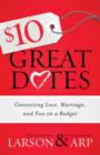 Image for $10 great dates: connecting love, marriage, and fun on a budget