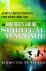 Image for An insider&#39;s guide to spiritual warfare: 30 battle-tested strategies from behind enemy lines