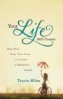 Image for Your life still counts: how God uses your past to create a beautiful future