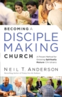 Image for Becoming a Disciple-Making Church: A Proven Method for Growing Spiritually Mature Christians
