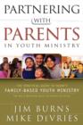 Image for Partnering with Parents in Youth Ministry: The Practical Guide to Today&#39;s Family-Based Youth Ministry