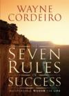 Image for Seven Rules of Success, The: Indispensable Wisdom For Life