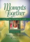 Image for Moments Together for Growing Closer to God: Devotions for Drawing Near to God &amp; One Another