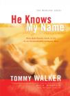 Image for He Knows My Name (The Worship Series): How God Knows Each of Us in an Unspeakably Intimate Way