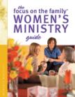 Image for Focus On The Family Women&#39;s Ministry Guide