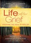 Image for Life after grief: how to survive loss and trauma