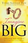 Image for Imagine big: learn how to live out your dreams