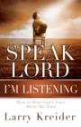 Image for Speak Lord, I&#39;M Listening : How To Hear God&#39;s Voice Above The Noise