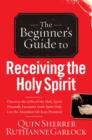 Image for Beginner&#39;s Guide to Receiving the Holy Spirit, The