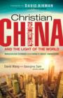 Image for Christian China And The Light Of The World : Miraculous Stories From China&#39;s Great Awakening