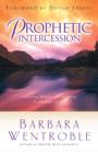 Image for Prophetic Intercession: Unlocking Miracles and Releasing the Blessings of God