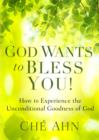Image for God Wants to Bless You!: How to Experience the Unconditional Goodness of God