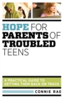 Image for Hope for parents of troubled teens: a practical guide to getting them back on track