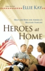 Image for Heroes at home: help and hope for America&#39;s military families