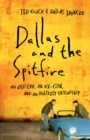 Image for Dallas and the Spitfire: an old car, an ex-con, and an unlikely friendship