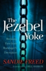 Image for The Jezebel yoke: breaking free from bondage and deception