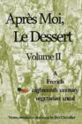 Image for Apres Moi, Le Dessert : A French Eighteenth Century Vegetarian Meal